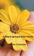 A Violent Spring & Other Poems - Bild 1