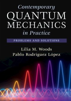 Contemporary Quantum Mechanics in Practice - Woods, Lilia M. (University of South Florida); Rodriguez Lopez, Pablo (Universidad Rey Juan Carlos, Madrid)