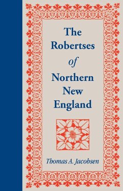 The Robertses of Northern New England - Jacobsen, Thomas A.