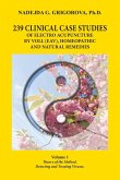 239 CLINICAL CASE STUDIES OF ELECTRO ACUPUNCTURE BY VOLL (EAV), HOMEOPATHIC AND NATURAL REMEDIES