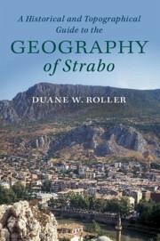 A Historical and Topographical Guide to the Geography of Strabo - Roller, Duane W. (Ohio State University)