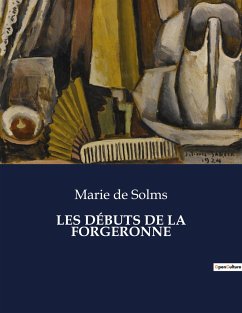 LES DÉBUTS DE LA FORGERONNE - De Solms, Marie