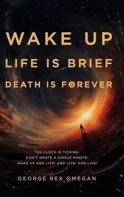 Wake Up, Life Is Brief, Death Is Forever - Omegan, George Rex