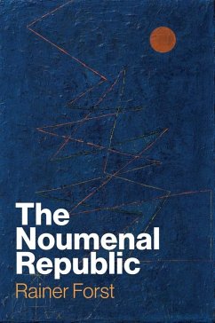 The Noumenal Republic - Forst, Rainer