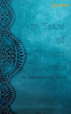 19 Years of Camein Castell - An Extraordinary Mind - Khandare, Shantanu S.