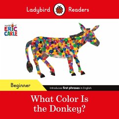 Ladybird Readers Beginner Level - Eric Carle - What Color Is The Donkey? (ELT Graded Reader) - Carle, Eric; Ladybird