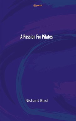 A Passion For Pilates - Baxi, Nishant