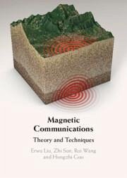 Magnetic Communications - Liu, Erwu (Tongji University, China); Sun, Zhi (Tsinghua University, Beijing); Wang, Rui (Tongji University, China); Guo, Hongzhi (Norfolk State University)