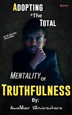 Adopting The Total Mentality Of Truthfulness - Shrivastava, Anubhav