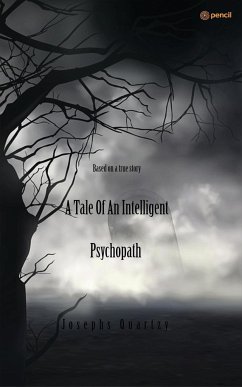 A Tale of an Intelligent Psychopath - Quartzy, Josephs