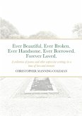 Ever Beautiful. Ever Broken. Ever Handsome. Ever Borrowed. Forever Loved.