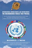 International Human Rights Law Enforcement: THE INCONGRUOUS VOICES THAT PREVAIL (eBook, ePUB)