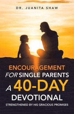 Encouragement for Single Parents A 40-Day DEVOTIONAL (eBook, ePUB) - Shaw, Juanita