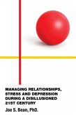 MANAGING RELATIONSHIPS, STRESS AND DEPRESSION DURING A DISILLUSIONED 21ST CENTURY (eBook, ePUB)