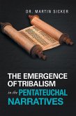 The Emergence of Tribalism in the Pentateuchal Narratives (eBook, ePUB)