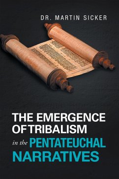 The Emergence of Tribalism in the Pentateuchal Narratives (eBook, ePUB) - Sicker, Martin