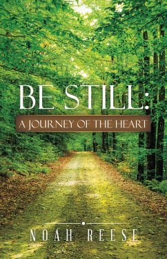 Be Still: A Journey of the Heart (eBook, ePUB) - Reese, Noah