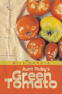 Aunt Ruby's Green Tomato (eBook, ePUB) - Landis, Bill