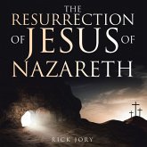 The Resurrection of Jesus of Nazareth (eBook, ePUB) The Resurrection of Jesus of Nazareth (eBook, ePUB)