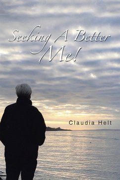 Seeking A Better Me! (eBook, ePUB) - Helt, Claudia