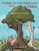 Prickles the Porcupine Learns about Peace (eBook, ePUB) Prickles the Porcupine Learns about Peace (eBook, ePUB)