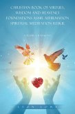 CHRISTIAN BOOK OF VIRTUES, WISDOM AND HEAVENLY FOUNDATIONS ASMR AFFIRMATION SPIRITUAL MEDITATION REIKIE (eBook, ePUB)