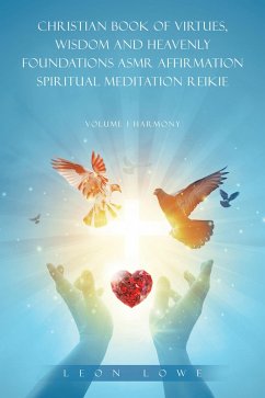 Cover CHRISTIAN BOOK OF VIRTUES, WISDOM AND HEAVENLY FOUNDATIONS ASMR AFFIRMATION SPIRITUAL MEDITATION REIKIE (eBook, ePUB)
