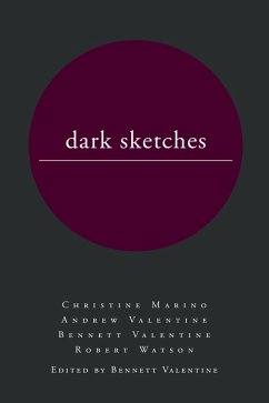 dark sketches (eBook, ePUB) - Valentine, Bennett; Marino, Christine; Valentine, Andrew; Watson, Robert