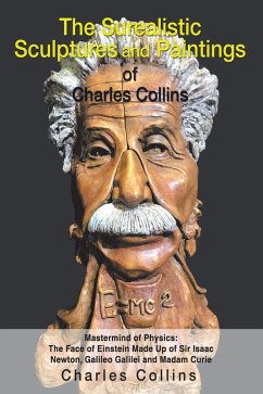 The Surealistic Sculpture and Paintings of Charles Collins (eBook, ePUB) - Collins, Charles
