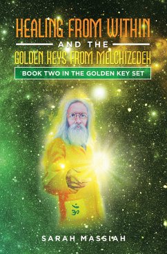Healing from Within and The Golden Keys from Melchizedek (eBook, ePUB) - Massiah, Sarah