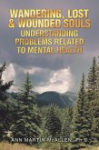 WANDERING, LOST & WOUNDED SOULS UNDERSTANDING PROBLEMS RELATED TO MENTAL HEALTH (eBook, ePUB)