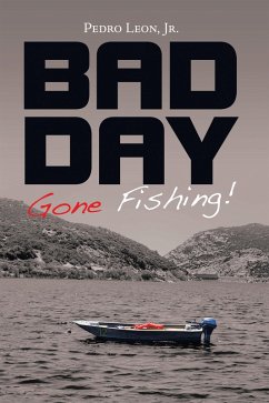 Bad Day Gone Fishing! (eBook, ePUB) - Leon Jr., Pedro