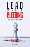 Lead While Bleeding (eBook, ePUB)