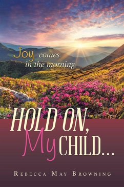 HOLD ON, MY CHILD... (eBook, ePUB) - Browning, Rebecca May