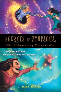 SECRETS OF ZYNPAGUA: SHIMMERING THREAT (eBook, ePUB) - Ranjan, Ilika
