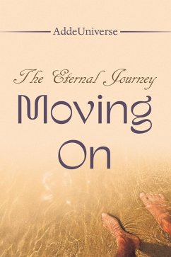 The Eternal Journey - Moving On (eBook, ePUB) - Addeuniverse