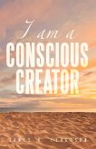 I AM A CONSCIOUS CREATOR (eBook, ePUB)