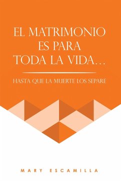 EL MATRIMONIO ES PARA TODA LA VIDA... (eBook, ePUB) - Escamilla, Mary