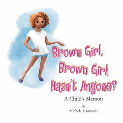 Brown Girl, Brown Girl, Hasn't Anyone? (eBook, ePUB) - Jeanmarie, Michele