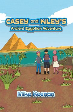 Casey and Kiley's Ancient Egyptian Adventure (eBook, ePUB) Casey and Kiley's Ancient Egyptian Adventure (eBook, ePUB)