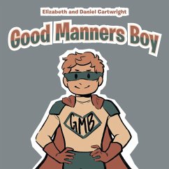 Good Manners Boy (eBook, ePUB) - Cartwright, Elizabeth; Cartwright, Daniel