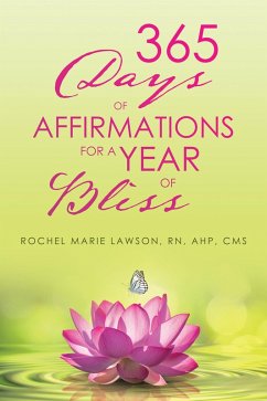 365 Days of Affirmations for a Year of Bliss (eBook, ePUB) - Lawson RN AHP CMS, Rochel Marie