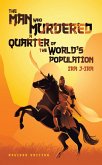 The Man Who Murdered a Quarter of The World's Population (eBook, ePUB)