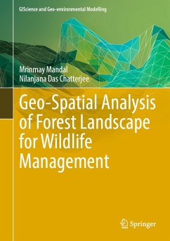 Geo-Spatial Analysis of Forest Landscape for Wildlife Management (eBook, PDF) - Mandal, Mrinmay; Das Chatterjee, Nilanjana
