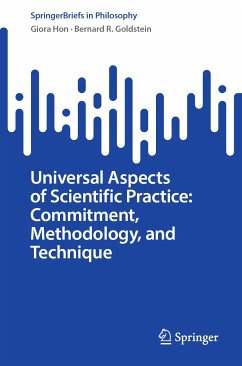 Universal Aspects of Scientific Practice: Commitment, Methodology, and Technique (eBook, PDF) - Hon, Giora; Goldstein, Bernard R.