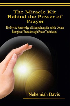 The Miracle Kit Behind the Power of Prayer (eBook, ePUB) - Davis, Nehemiah