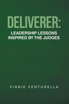 Deliverer: Leadership Lessons Inspired by The Judges (eBook, ePUB) Deliverer: Leadership Lessons Inspired by The Judges (eBook, ePUB)