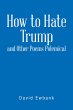 How to Hate Trump and Other Poems... - Bild 1