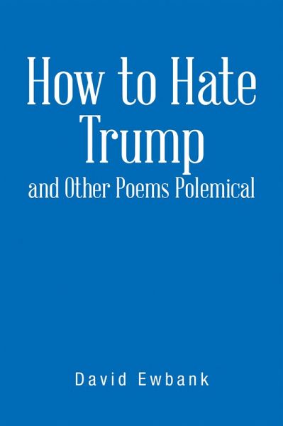 How to Hate Trump and Other Poems Polemical (eBook, ePUB)