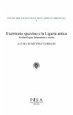 Il territorio spezzino e la Liguria antica (eBook, PDF)